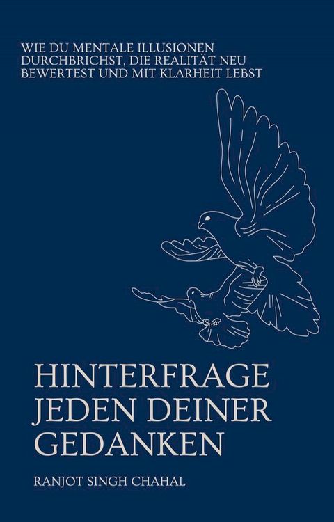 Hinterfrage Jeden Deiner Gedanken