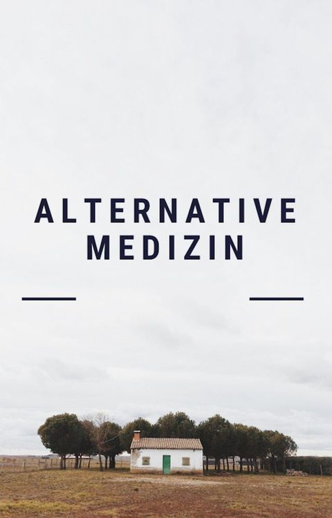 Alternative Medizin. Alternativheilkunde. Naturheilverfahren.