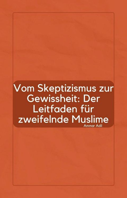 Vom Skeptizismus zur Gewissheit: Der Leitfaden für zweifelnde Muslime