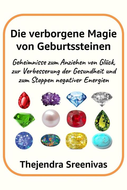 Die verborgene Magie von Geburtssteinen - Geheimnisse zum Anziehen von Glück, zur Verbe...