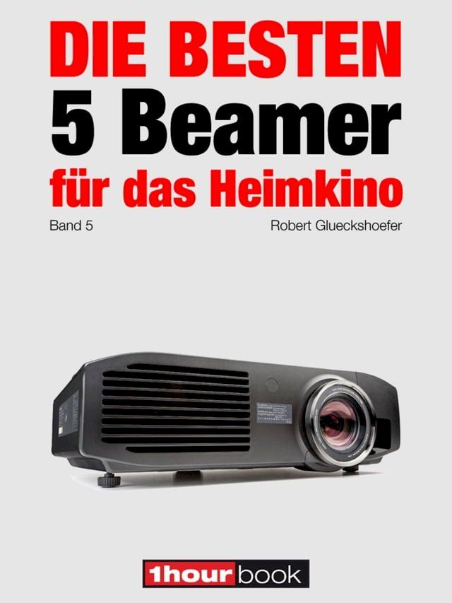  Die besten 5 Beamer für das Heimkino (Band 5)(Kobo/電子書)