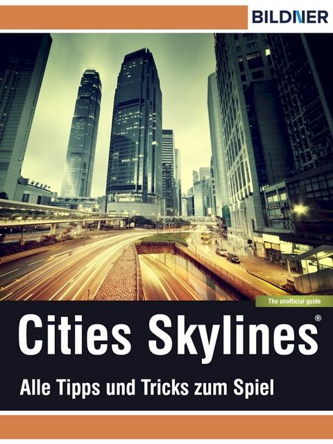 Cities: Skylines - Alles Tipps und Tricks zum Spiel!(Kobo/電子書)