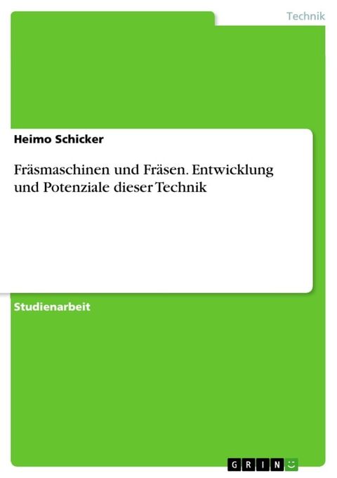 Fr&auml;smaschinen und Fr&auml;sen. Entwicklung und Potenziale dieser Technik(Kobo/電子書)