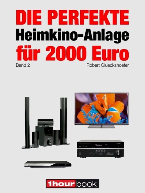 Die perfekte Heimkino-Anlage für 2000 Euro (Band 2)(Kobo/電子書)