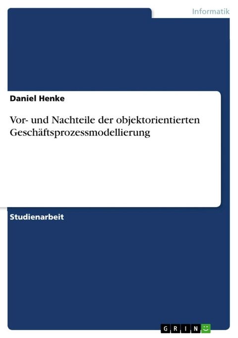 Vor- und Nachteile der objektorientierten Gesch&auml;ftsprozessmodellierung(Kobo/電子書)