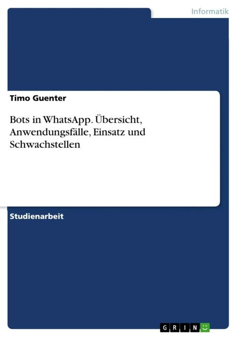 Bots in WhatsApp. Übersicht, Anwendungsfälle, Einsatz und Schwachstellen(Kobo/電子書)