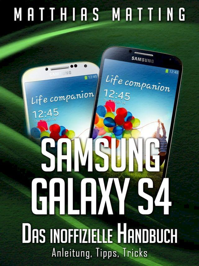  Samsung Galaxy S4 - das inoffizielle Handbuch(Kobo/電子書)