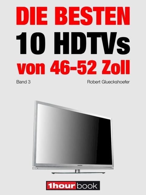 Die besten 10 HDTVs von 46 bis 52 Zoll (Band 3)(Kobo/電子書)