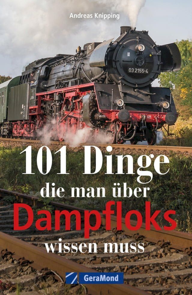  101 Dinge, die man über Dampfloks wissen muss(Kobo/電子書)