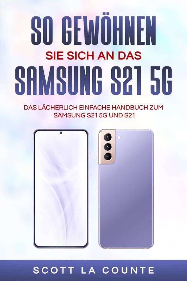  So Gewöhnen Sie Sich An Das Samsung S21 5g Samsung(Kobo/電子書)