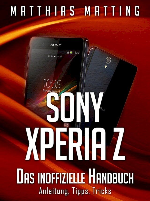  Sony Xperia Z - das inoffizielle Handbuch(Kobo/電子書)