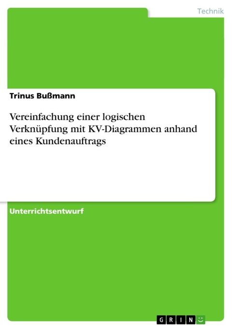 Vereinfachung einer logischen Verknüpfung mit KV-Diagrammen anhand eines Kundenauftrags(Kobo/電子書)