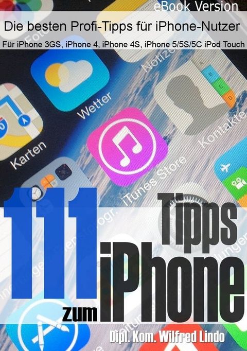 111 Tipps zum iPhone - F&uuml;r mehr Erfolg mit dem iPhone (aktuell f&uuml;r iOS 7)(Kobo/電子書)