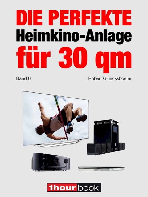 Die perfekte Heimkino-Anlage für 30 qm (Band 6)(Kobo/電子書)