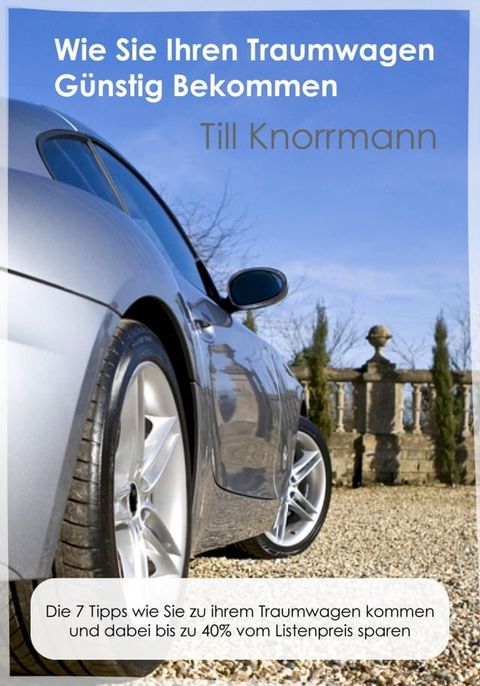 Wie Sie g&uuml;nstig an Ihren Traumwagen kommen(Kobo/電子書)