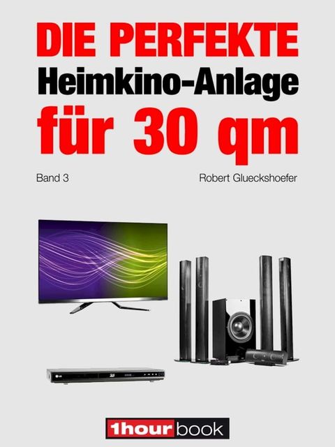 Die perfekte Heimkino-Anlage für 30 qm (Band 3)(Kobo/電子書)