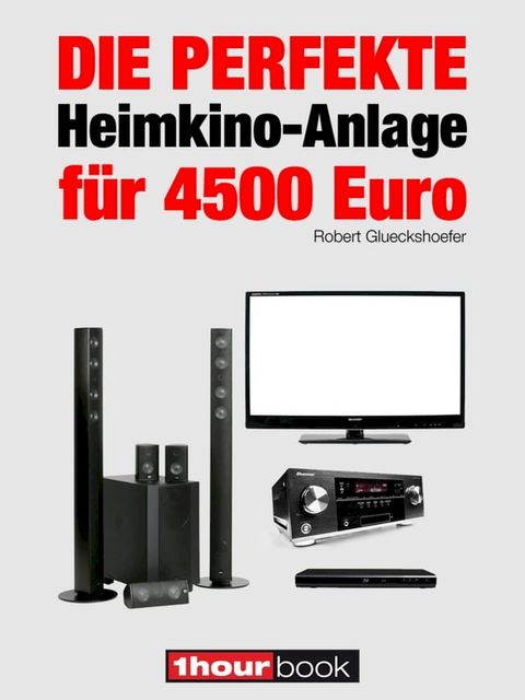 Die perfekte Heimkino-Anlage für 4500 Euro(Kobo/電子書)