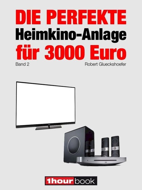 Die perfekte Heimkino-Anlage für 3000 Euro (Band 2)(Kobo/電子書)