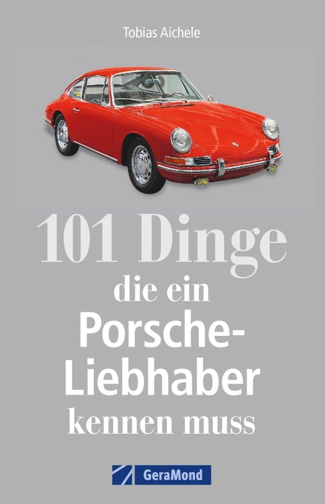  101 Dinge, die ein Porsche-Liebhaber kennen muss(Kobo/電子書)