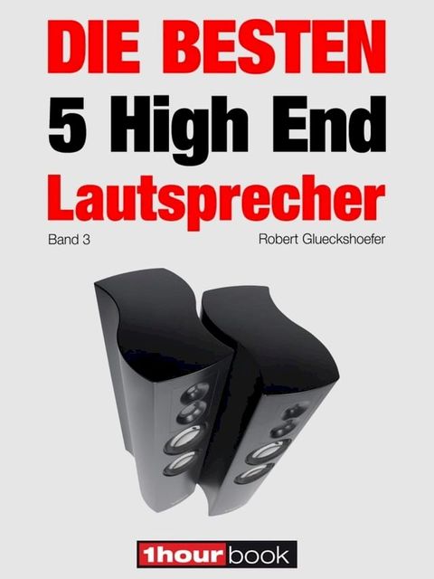 Die besten 5 High End-Lautsprecher (Band 3)(Kobo/電子書)