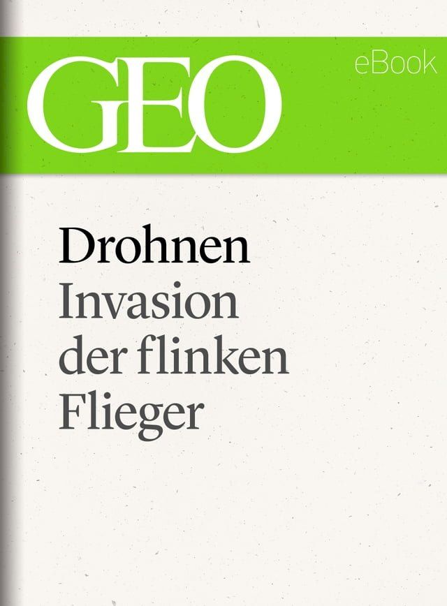  Drohnen: Invasion der flinken Flieger (GEO eBook Single)(Kobo/電子書)