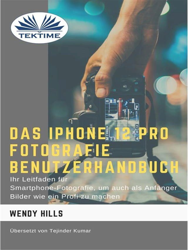  Das IPhone 12 Pro Fotografie Benutzerhandbuch(Kobo/電子書)