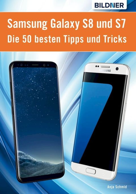 Die 50 besten Tipps und Tricks für das Samsung Galaxy S8 und S7(Kobo/電子書)