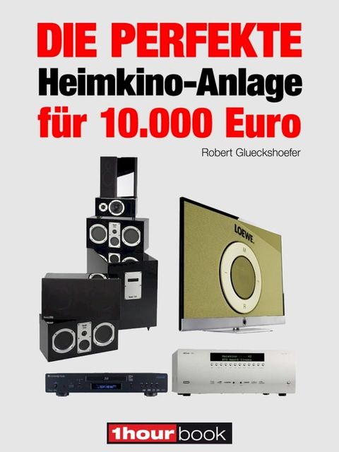 Die perfekte Heimkino-Anlage für 10.000 Euro(Kobo/電子書)