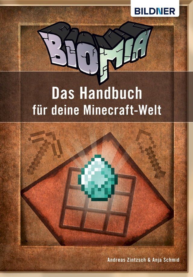  BIOMIA - Das Handbuch f&uuml;r deine Minecraft Welt(Kobo/電子書)