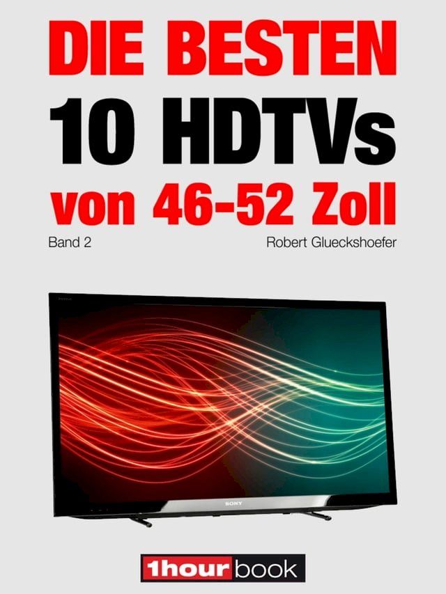  Die besten 10 HDTVs von 46 bis 52 Zoll (Band 2)(Kobo/電子書)