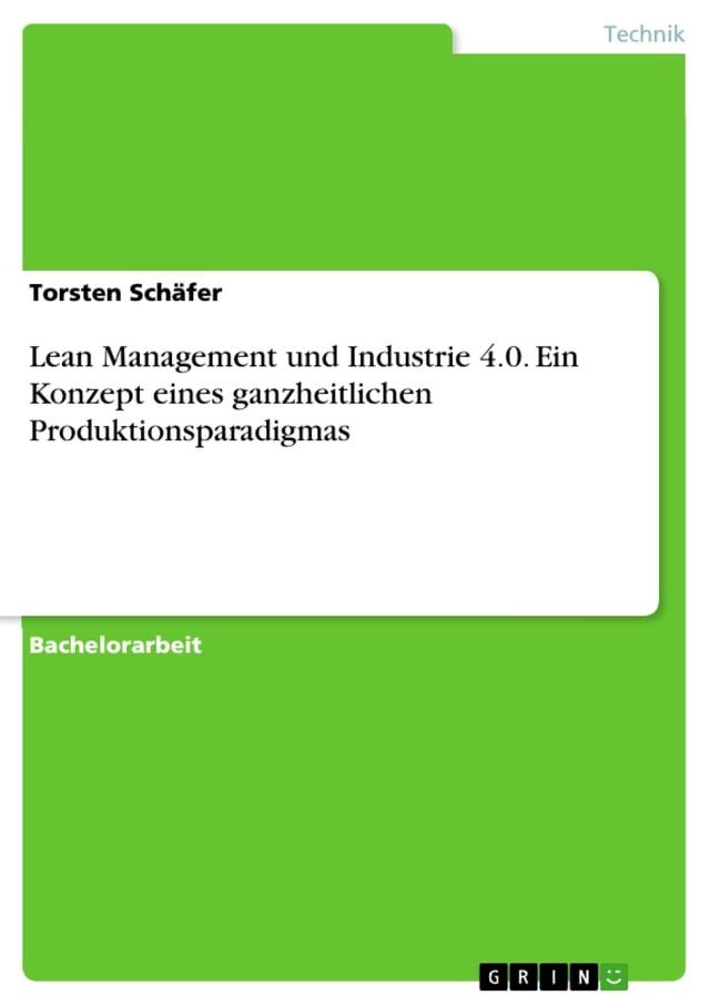  Lean Management und Industrie 4.0. Ein Konzept eines ganzheitlichen Produktionsparadigmas(Kobo/電子書)