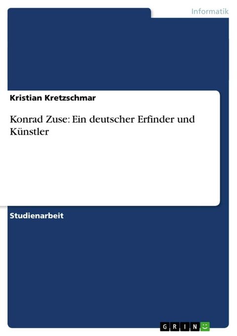 Konrad Zuse: Ein deutscher Erfinder und K&uuml;nstler(Kobo/電子書)