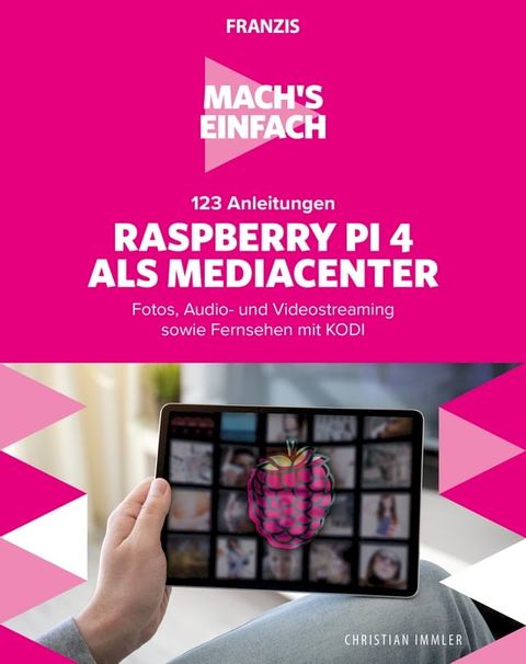 Mach's einfach: 123 Anleitungen Raspberry Pi 4 als Media Center(Kobo/電子書)