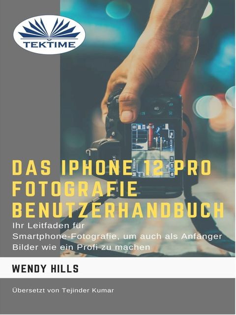 Das IPhone 12 Pro Fotografie Benutzerhandbuch(Kobo/電子書)