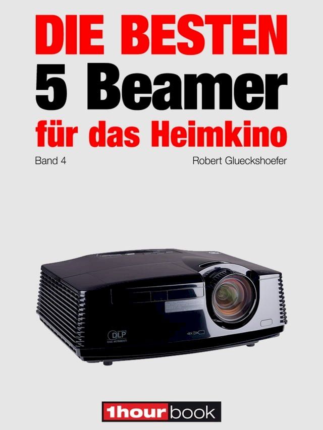  Die besten 5 Beamer für das Heimkino (Band 4)(Kobo/電子書)