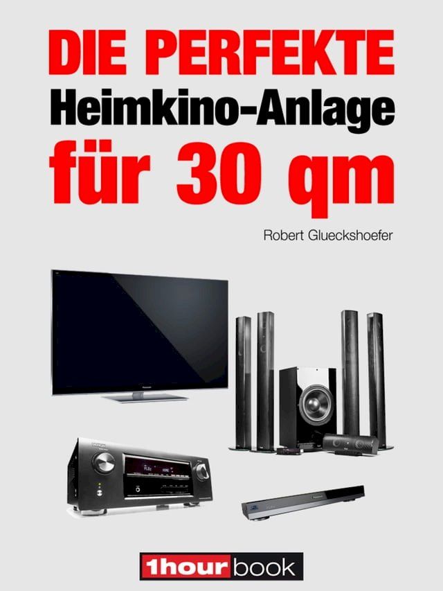  Die perfekte Heimkino-Anlage für 30 qm(Kobo/電子書)