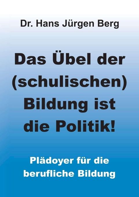 Das &Uuml;bel der (schulischen) Bildung ist die Politik!(Kobo/電子書)