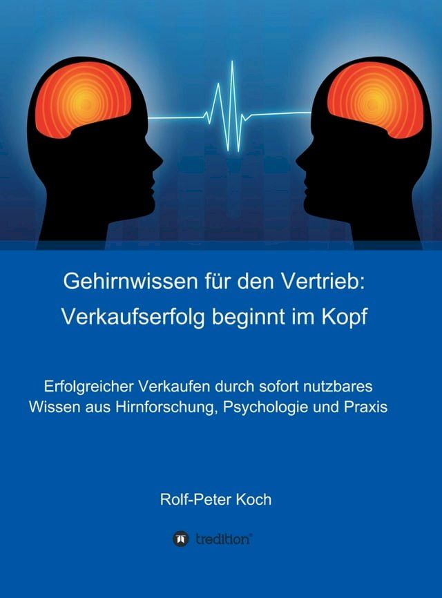  Gehirnwissen f&uuml;r den Vertrieb: Verkaufserfolg beginnt im Kopf(Kobo/電子書)