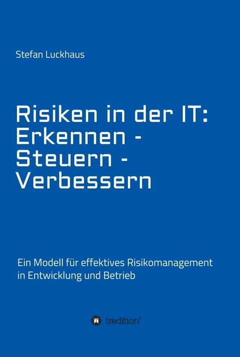 Risiken in der IT: Erkennen - Steuern - Verbessern(Kobo/電子書)