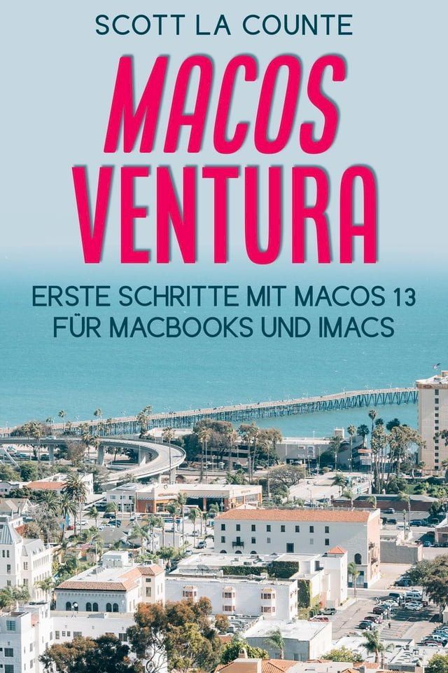  MacOS Ventura: Erste Schritte Mit Macos 13 Für MacBooks Und IMacs(Kobo/電子書)