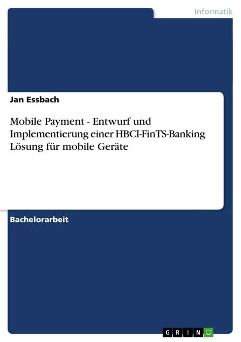 Mobile Payment - Entwurf und Implementierung einer HBCI-FinTS-Banking Lösung für mobile Geräte(Kobo/電子書)