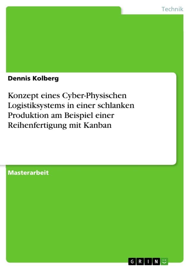  Konzept eines Cyber-Physischen Logistiksystems in einer schlanken Produktion am Beispiel einer Reihenfertigung mit Kanban(Kobo/電子書)