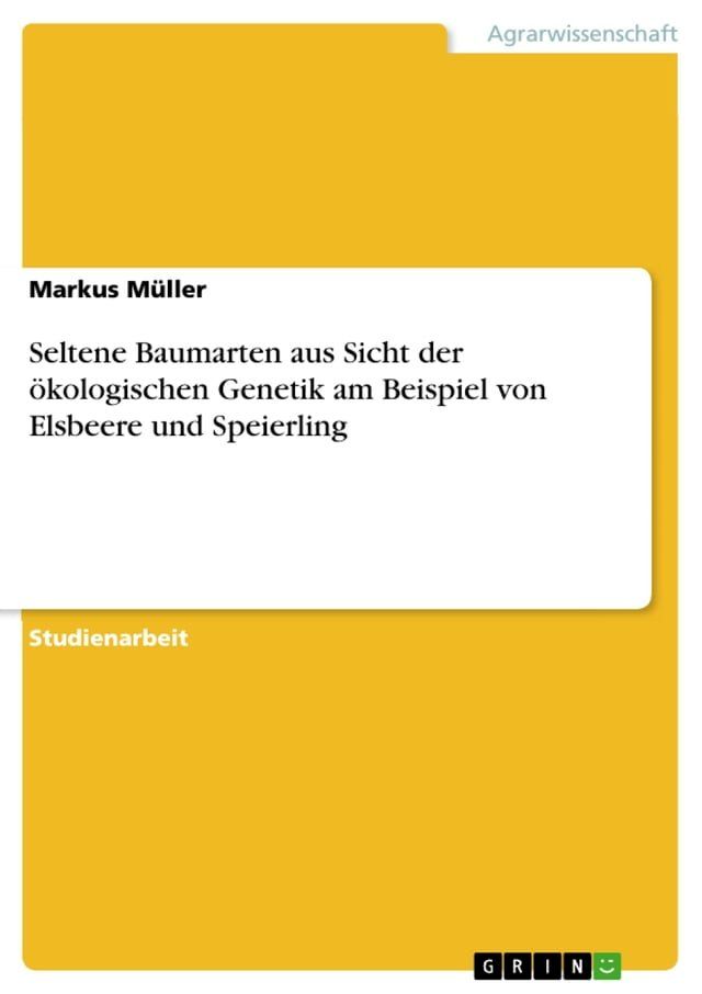  Seltene Baumarten aus Sicht der &ouml;kologischen Genetik am Beispiel von Elsbeere und Speierling(Kobo/電子書)