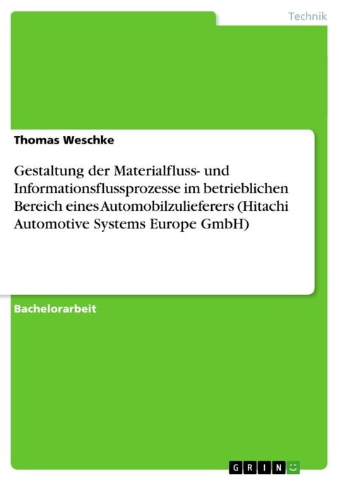 Gestaltung der Materialfluss- und Informationsflussprozesse im betrieblichen Bereich eines Automobilzulieferers (Hitachi Automotive Systems Europe GmbH)(Kobo/電子書)