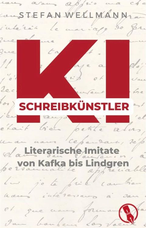 KI-Schreibk&uuml;nstler - Literarische Imitate von Kafka bis Lindgren(Kobo/電子書)