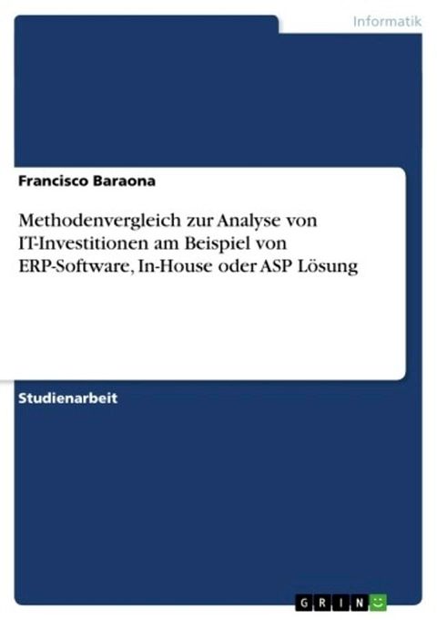 Methodenvergleich zur Analyse von IT-Investitionen am Beispiel von ERP-Software, In-House oder ASP L&ouml;sung(Kobo/電子書)