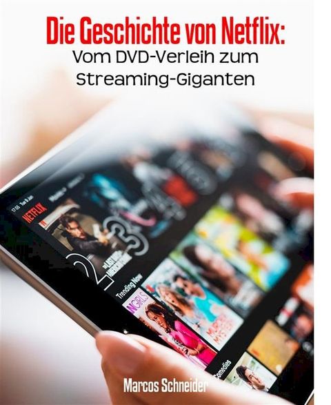 Die Geschichte von Netflix:(Kobo/電子書)