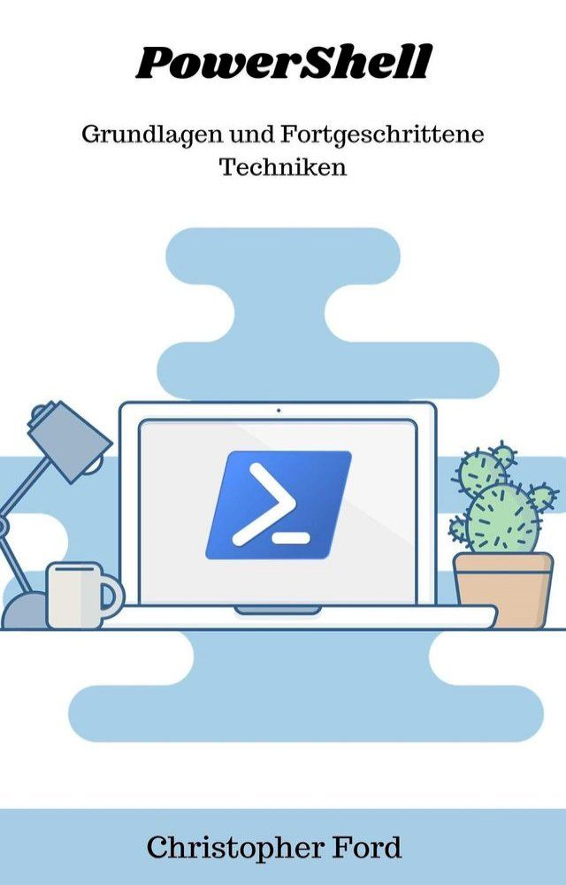  PowerShell: Grundlagen und Fortgeschrittene Techniken(Kobo/電子書)