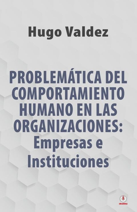 Problemática Del Comportamiento Humano En Las Organizaciones(Kobo/電子書)