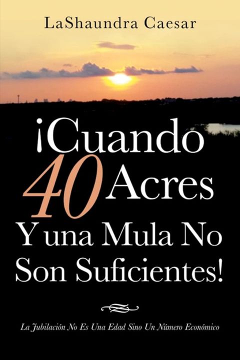 ¡Cuando 40 Acres Y Una Mula No Son Suficientes!(Kobo/電子書)